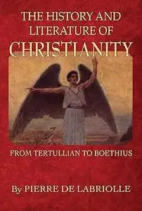 History and Literature of Christianity from Tertullian to Boethius