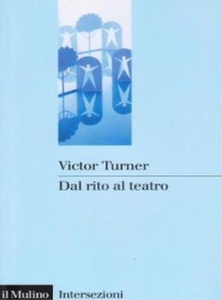 Victor Turner - Dal rito al teatro