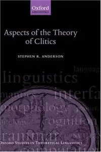 Aspects of the Theory of Clitics (Oxford Studies in Theoretical Linguistics) [Repost]