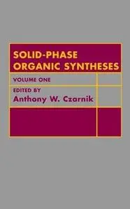 Solid-Phase Organic Syntheses, Volume 1