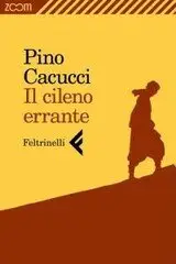Pino Cacucci – Il cileno errante