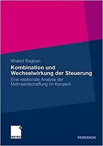 Kombination und Wechselwirkung der Steuerung: Eine relationale Analyse der Mehrwertschaffung im Konzern (Repost)