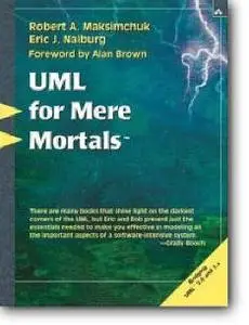 Robert A. Maksimchuk, Eric J. Naiburg, «UML for Mere Mortals»