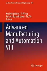 Advanced Manufacturing and Automation VIII (Lecture Notes in Electrical Engineering)