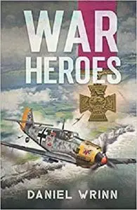 War Heroes: World War II Adventures in France and Belgium