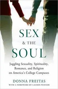 Sex and the Soul: Juggling Sexuality, Spirituality, Romance, and Religion on America's College Campuses (repost)