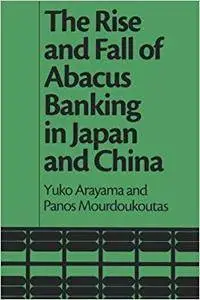 The Rise and Fall of Abacus Banking in Japan and China