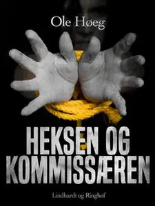 «Heksen og kommissæren» by Ole Høeg