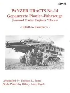 Gepanzerte Pionier Fahrzeuge (Armored Combat Engineer Vehicles.- Goliath to Raeumer S.) (Panzer Tracts No.14)
