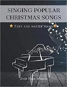 Singing Popular Christmas Songs. Easy And Master Piano