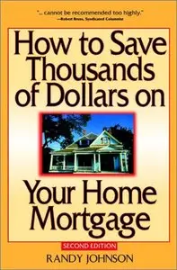 How to Save Thousands of Dollars on Your Home Mortgage, 2 Ed