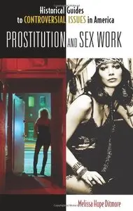 Prostitution and Sex Work (Historical Guides to Controversial Issues in America)