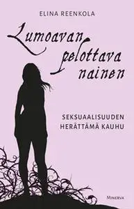 «Lumoavan pelottava nainen» by Elina Reenkola