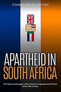 Apartheid in South Africa: The History and Legacy of the Notorious Segregationist Policies in the 20th Century