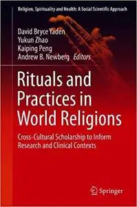 Rituals and Practices in World Religions: Cross-Cultural Scholarship to Inform Research and Clinical Contexts