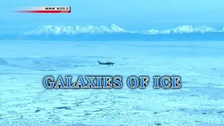 NHK - Galaxies of Ice (2014)