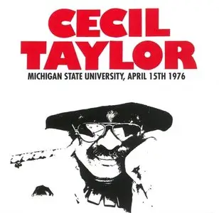 Cecil Taylor - Michigan State University, 4th April 1976 (2015)