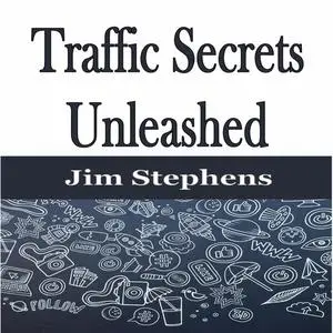 «​Traffic Secrets Unleashed» by Jim Stephens