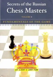 Lev Alburt , Secrets of the Russian Chess Masters: Fundamentals of the Game (Repost) 