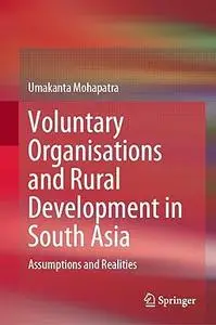 Voluntary Organisations and Rural Development in South Asia: Assumptions and Realities