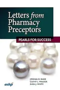 Letters from Pharmacy Preceptors: Pearls for Success