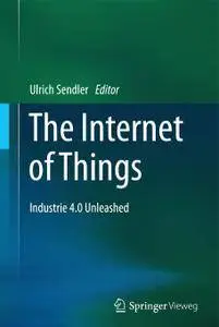 The Internet of Things: Industrie 4.0 Unleashed