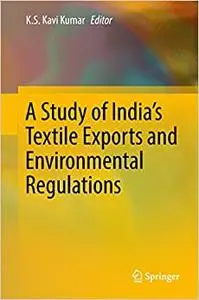 A Study of India's Textile Exports and Environmental Regulations (Repost)