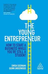 The Young Entrepreneur: How to Start A Business While You’re Still a Student