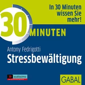 «30 Minuten Stressbewältigung» by Antony Fedrigotti