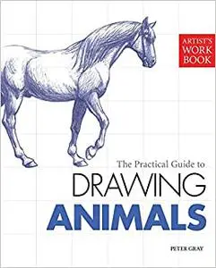 Artists Workbook: The Practical Guide to Drawing Animals