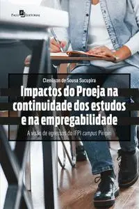«Impactos do PROEJA na continuidade dos estudos e na empregabilidade» by Clenilson de Sousa Sucupira
