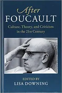 After Foucault: Culture, Theory, and Criticism in the 21st Century