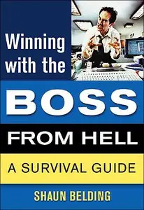 Winning with the Boss from Hell: A Survival Guide