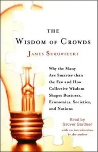 The Wisdom of Crowds: Why the Many Are Smarter Than the Few (Audiobook)