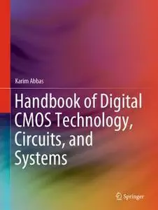 Handbook of Digital CMOS Technology, Circuits, and Systems