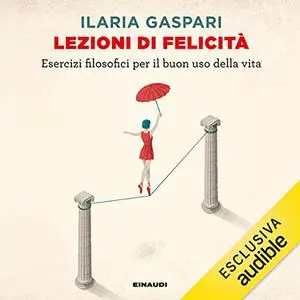 «Lezioni di felicità» by Ilaria Gaspari