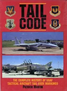 Tail Code: The Complete History of USAF Tactical Aircraft Tail Code Markings