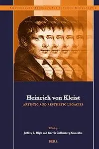 Heinrich Von Kleist: Artistic and Aesthetic Legacies