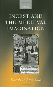 Incest and the Medieval Imagination by Elizabeth Archibald [Repost]