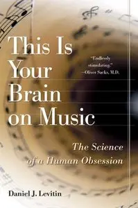 This Is Your Brain on Music - The Science of a Human Obsession