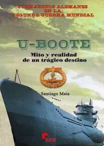 U-Boote. Mito y realidad de un trágico destino