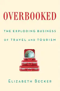 Overbooked: The Exploding Business of Travel and Tourism (repost)
