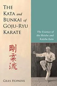 The Kata and Bunkai of Goju-Ryu Karate: The Essence of the Heishu and Kaishu Kata (Repost)