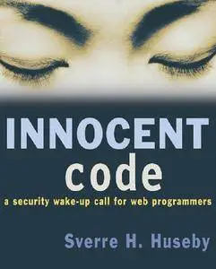 Innocent Code: A Security Wake-Up Call for Web Programmers (Repost)