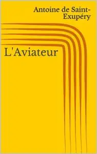 «L'Aviateur» by Antoine de Saint-Exupéry