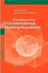 Proceedings of the 21st International Meshing Roundtable [Repost]