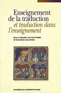 Jean Delisle, Hannelore Lee-Jahnke, "Enseignement de la traduction et traduction dans l'enseignement"