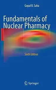 Fundamentals of Nuclear Pharmacy, Sixth Edition