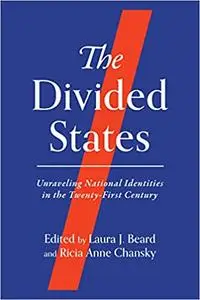 The Divided States: Unraveling National Identities in the Twenty-First Century