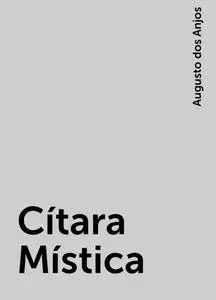 «Cítara Mística» by Augusto dos Anjos